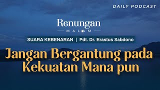 RENUNGAN MALAM | Jangan Bergantung pada Kekuatan Manapun