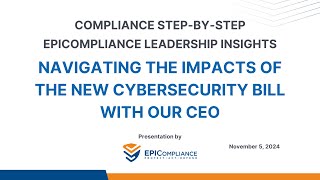 EPICompliance Leadership Insights: Navigating the Impacts of the New Cybersecurity Bill with Our CEO