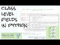 Class-level fields in Python; Practice links below; Objects & Games w/ Python Ch 4 Video 3
