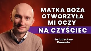 MATKA BOŻA otworzyła mi oczy na CZYŚCIEC | świadectwo Konrada