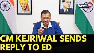 Delhi CM Arvind Kejriwal Replies On ED Summons In Delhi Excise Policy Scam | ED News | News18