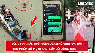 Xót xa tin nhắn cuối gửi bố mẹ của 2 nữ sinh làm điều dại dột ở cầu Kinh Dương Vương | BLĐ