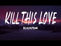 BLACKPINK 'Kill This Love' (Lyrics) - [English Subtitle]