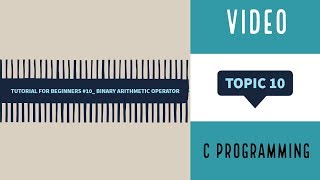 Tutorial For Beginners #10 Binary Arithmetic Operators