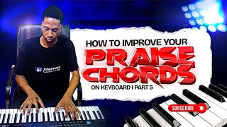 How to Improve your praise chords on keyboard | Part 5