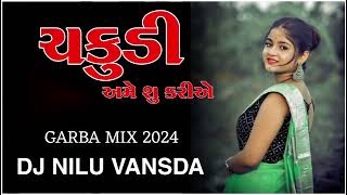 ચકુડી અમે શું કરીએ GARBA MIX DJ NILU VANSDA @djnskvansda2272