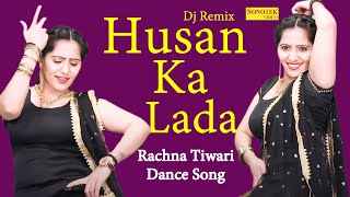 Husan Ka Lada I Rachna Tiwari Dance I Dj Remix Song I Latest Haryanvi Dance I Sonotek Dhamaka