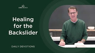 Healing for the Backslider - Pastor Robert Maasbach Shares a Daily Devotion