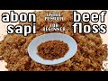 ABON DAGING SAPI NGAPAS - RESEP ABON UNTUK PEMULA - PELUANG USAHA (BEEF FLOSS FOR BEGINNER)