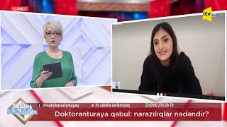 Sabaha saxlamayaq - Doktoranturaya qəbul: narazılıq nədəndir? - 09.03.2021