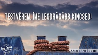 Testvérem, íme legdrágább kincsed!