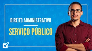 07.01. Aula de Noções Gerais e Conceito de Serviço Público (Direito Administrativo)