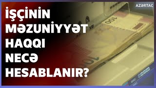 İşçinin məzuniyyət pulu hansı qaydada hesablanır?