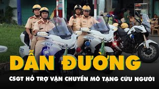 Video cảnh sát giao thông dẫn đường vận chuyển mô tạng cứu người