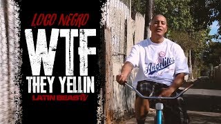 Loco Negro - WTF They Yellin (Official Music Video)