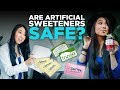 The Science Behind Artificial Sweeteners | Are They Safe? Are They Making Us Fat?