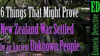 6 Reasons New Zealand Was Settled by an Ancient Unknown People