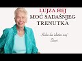 lujza hej moc sadasnjeg trenutka izlecite svoj zivot