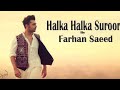#halkahalkasuroor #Farhansaeed  Ye Jo Halka Halka Suroor Hai | Farhan Saeed | Sad song