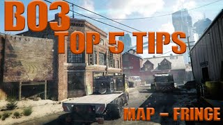 FRINGE TOP 5 TIPS - BO3 TOP TIPS - TUTORIAL