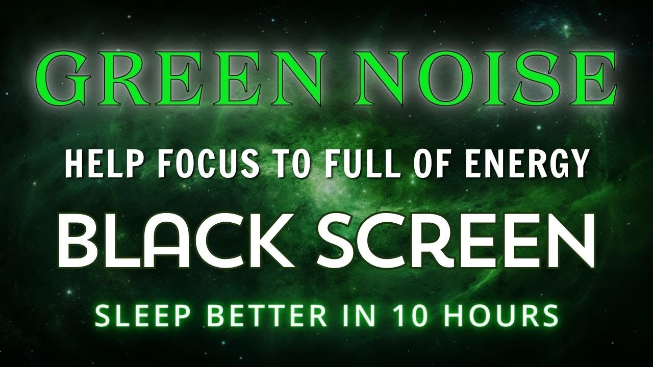 Green Noise Black Screen For Sleep - Sound In 10 Hours | Help Focus To ...