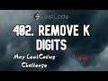 Remove K Digits | remove k digits | remove k digits leetcode | leetcode 402
