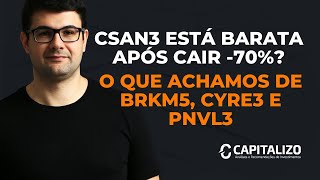 APÓS QUEDA DE -70%, CSAN3 ESTÁ BARATA? CONFIRA TAMBÉM O QUE ACHAMOS DE BRKM5, CYRE3 E PNVL3