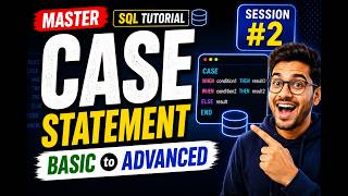 Session#2 | CASE Statement in SQL | Basic to Advanced with Real-Time Examples