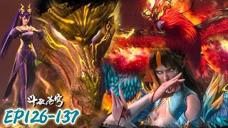 EP126-137 Ancient Dragon Ancestral Soul 🆚 Demon Phoenix Ancestral Soul!✨Battle Through the Heaven S8