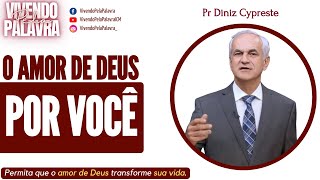 [MENSAGEM] O AMOR DE DEUS QUER TE ALCANÇAR - PR DINIZ CYPRESTE