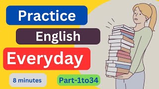 Part 1to34 Everyday EnglishConversationPractice   8Minutes English Listening