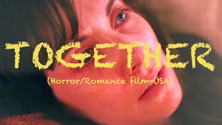 Is this love or co-dependency? –Watch till the END. [Together–Movie USA]