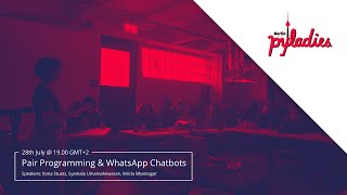 Pair Programming and WhatsApp Chatbots - PyLadies Berlin