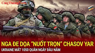 Chiến sự Nga-Ukraine tối 2/1:Nga đe dọa “nuốt trọn” Chasov Yar; Ukraine mất 1050 quân ngày đầu năm