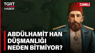 Tahta Çıkışının Yıldönümünde Tüm Yönleriyle Abdülhamit Han! - TGRT Haber