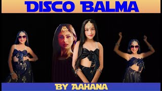 Disco Balma | Mouni Roy | Asees Kaur & Mellow D | Sachin - Jigar | IP Singh | Dance By Aahana