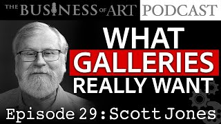Episode 29 - How and Why Galleries Pick Artists - Scott Jones