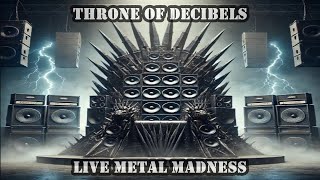 🔥 Throne of Decibels – Live Metal Madness! 🔥