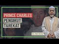 Ustaz Dr Mat Rofa - Prince Charles Pengikut Tarekat