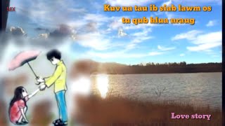 Love story - Kuv ua tau ib siab lawm os qub hlua nraug, เรื่อง ความรัก part 1