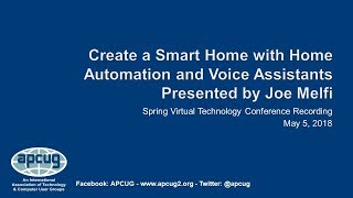 Create a Smart Home with Home Automation & Voice Assistants, Joe Melfi, APCUG VTC 5-5-18