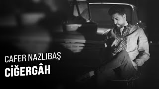 Cafer Nazlıbaş - Ciğergâh