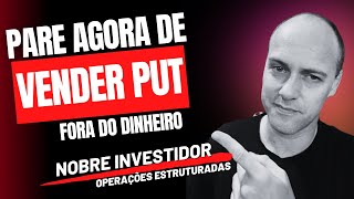 Pare de VENDER PUT fora do dinheiro! OPÇÕES