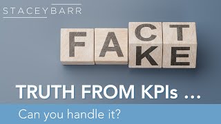 Can You Take the Truth From KPIs?