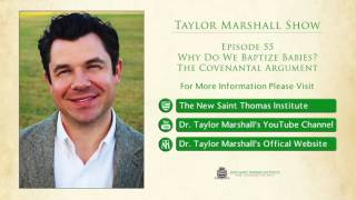 55: Why Do We Baptize Babies? The Covenantal Argument