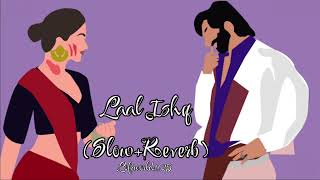 Laal Ishq (Slow and Reverb ) Arijit Singh ! Lofiworld1125