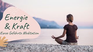 Geführte Meditation - kurz \u0026 einfach - Neue Energie \u0026 Kraft tanken in wenigen Minuten!