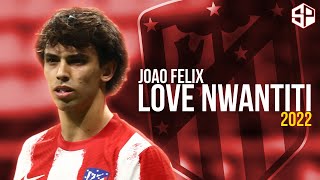 Joao Felix 2022 ► Love Nwantiti - CKay ● Skills & Goals - HD 🔴 ⚪️ 🔵 🇵🇹