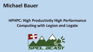 [SPCL_Bcast] HPHPC: High Productivity High Performance Computing with Legion and Legate