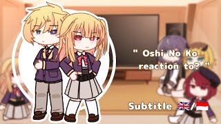 [🇮🇩/🇬🇧] Oshi no ko reaction to? *request*(1/2) | Gacha Club | •